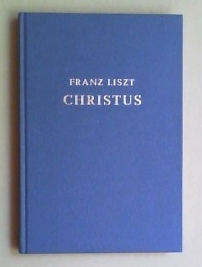 Christus. Oratorium nach Texten aus der heiligen Schrift und der katholischen Liturgie für Soli, ...