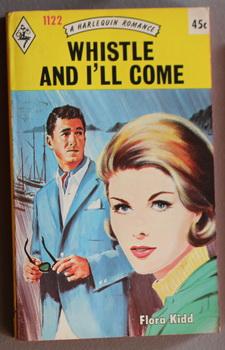 Whistle and I'll Come.( #1122 in the Original Vintage Collectible HARLEQUIN Mass Market Paperback...