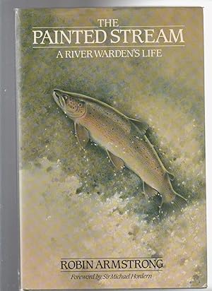 Seller image for THE PAINTED STREAM: A River Warden's Life for sale by BOOK NOW