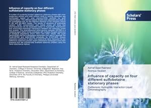 Seller image for Influence of capacity on four different sulfobetaine stationary phases : Zwitterionic Hydrophilic Interaction Liquid Chromatography for sale by AHA-BUCH GmbH