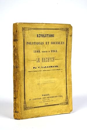 Révolutions Politiques et Sociales de 1848, prédites en 1843. Le Hachych