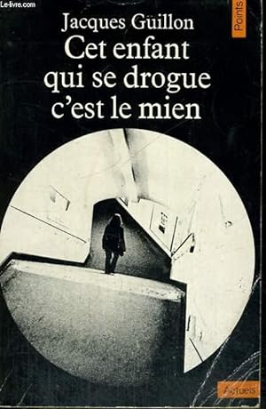 Seller image for CET ENFANT QUI SE DROGUE C'EST LE MIEN - Collection Points A31 for sale by Le-Livre
