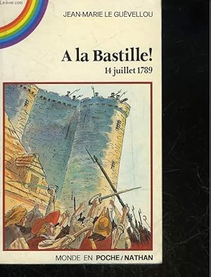 Imagen del vendedor de A LA BASTILLE ! 14 JUILLET 1789 a la venta por Le-Livre