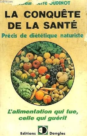 Seller image for LA CONQUETE DE LA SANTE, PRECIS DE DIETETIQUE NATURISTE for sale by Le-Livre