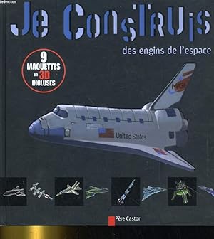 Bild des Verkufers fr JE CONSTRUIS DES ENGINS DE L'ESPACE zum Verkauf von Le-Livre