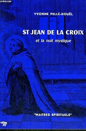 Seller image for ST JEAN DE LA CROIX ET LA NUIT MYSTIQUE - Collection Matres spirituels n22 for sale by Le-Livre