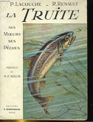 Seller image for LA TRUITE. SES MOEURS, SES PECHES for sale by Le-Livre