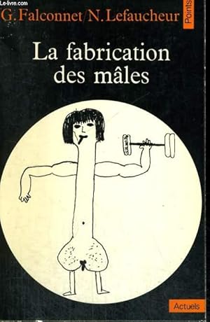 Seller image for LA FABRICATION DES MALES - Collection Points A17 for sale by Le-Livre