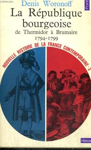 Bild des Verkufers fr LA REPUBLIQUE BOURGEOISE DE THERMIDOR A BRUMAIRE 1794-1799 - Collection Points Histoire H103 zum Verkauf von Le-Livre