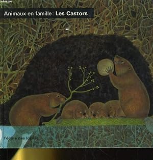 Image du vendeur pour COLLECTION ANIMAUX EN FAMILLE: LES CASTORS mis en vente par Le-Livre