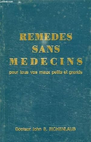 Seller image for REMEDES SANS MEDECINS, POUR TOUS VOS MAUX PETITS ET GRANDS for sale by Le-Livre
