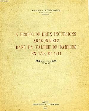 Imagen del vendedor de A PROPOS DE DEUX INCURSIONS ARAGONAISES DANS LA VALLEE DE BAREGES EN 1743 ET 1744 a la venta por Le-Livre