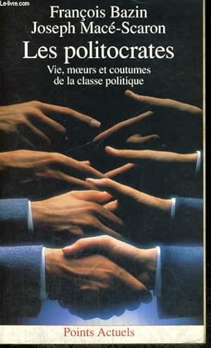 Image du vendeur pour LES POLITOCRATES - Vie, moeurs et coutumes de la classe politique - Collection Points A145 mis en vente par Le-Livre