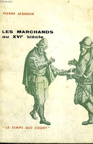 Bild des Verkufers fr LES MARCHANDS AU XVIe SIECLE - Collection Le temps qui court n4 zum Verkauf von Le-Livre