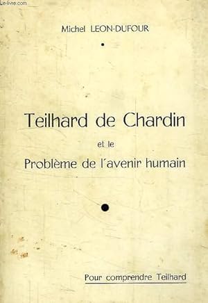 Image du vendeur pour TEILHARD DE CHARDIN ET LE PROBLEME DE L'AVENIR HUMAIN mis en vente par Le-Livre