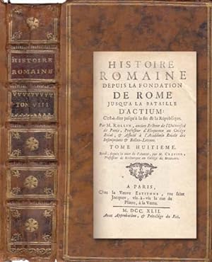 Image du vendeur pour HISTOIRE ROMAINE DEPUIS LA FONDATION DE ROME JUSQU'A LA BATAILLE D'ACTIUM: C'EST DIRE JUFQU'A LA FIN DE LA RPUBLIQUE. TOME VIII mis en vente par Librera Vobiscum