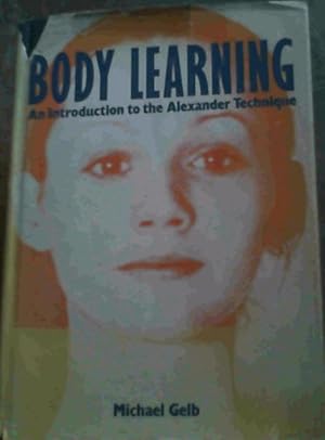 Imagen del vendedor de Body Learning An Introduction to the Alexander Technique a la venta por Chapter 1