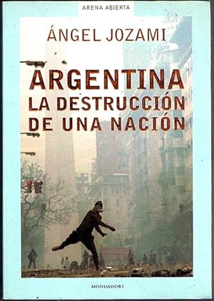 Bild des Verkufers fr ARGENTINA, LA DESTRUCCIN DE UNA NACIN. zum Verkauf von Asilo del libro