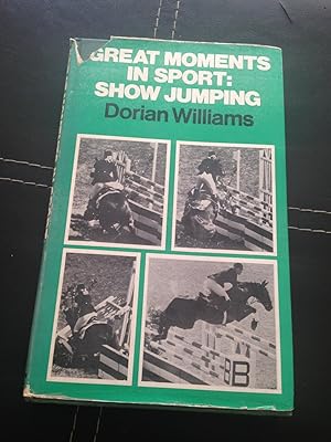 Great Moments in Sport: Show Jumping (Pelham horse books)