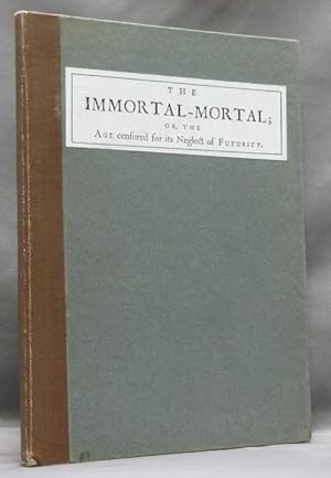 The Immortal-Mortal; or, the Age censured for its Neglect of Futurity. A Sermon Preach'd at Casto...