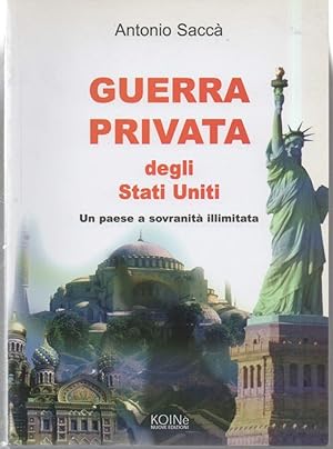 Image du vendeur pour GUERRA PRIVATA DEGLI STATI UNITI - Un paese a sovranit illimitata (2003) mis en vente par Invito alla Lettura