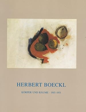 Herbert Boeckl. Körper und Räume 1915-1931.