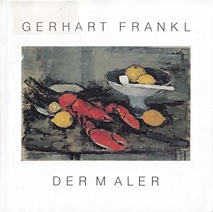 Gerhart Frankl. Der Maler.