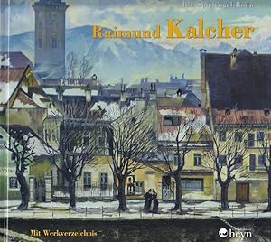 Bild des Verkufers fr Raimund Kalcher 1889-1959. Von der Freude am Sichtbaren. Mit einem Werkverzeichnis. zum Verkauf von Galerie Magnet GmbH