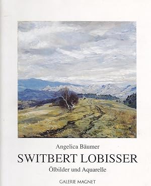 Switbert Lobisser. Ölbilder und Aquarelle.