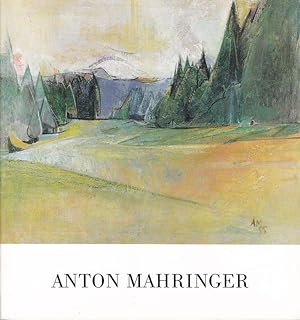 Anton Mahringer. Ölbilder, Aquarelle, Zeichnungen.