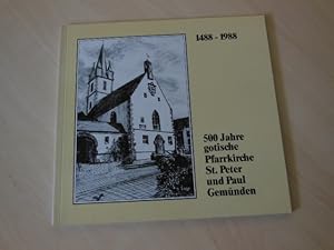 500 Jahre gotische Pfarrkirche St. Peter und Paul Gemünden - 1488-1988.