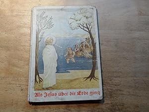 Als Jesus über die Erde ging