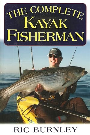 Seller image for THE COMPLETE KAYAK FISHERMAN. By Ric Burnley. for sale by Coch-y-Bonddu Books Ltd