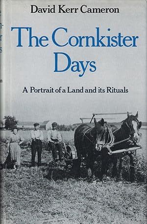 Seller image for THE CORNKISTER DAYS: PORTRAIT OF A LAND AND ITS RITUALS. By David Kerr Cameron. for sale by Coch-y-Bonddu Books Ltd
