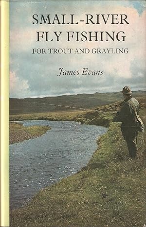 Immagine del venditore per SMALL-RIVER FLY FISHING FOR TROUT AND GRAYLING. By James Evans. venduto da Coch-y-Bonddu Books Ltd