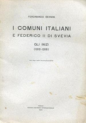 I COMUNI ITALIANI E FEDERICO DI SVEVIA ( Gi inizi 1212-1219), TORINO, S.E.I., 1950