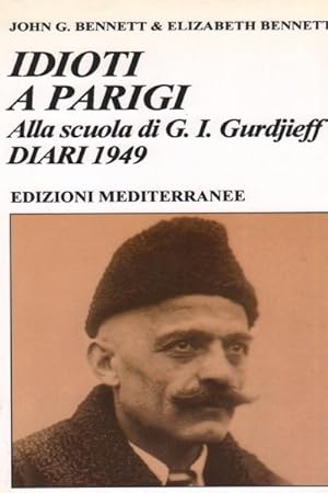 Immagine del venditore per Idioti a Parigi Alla scuola di G.I Gurdjieff. Diari 1949 venduto da Di Mano in Mano Soc. Coop