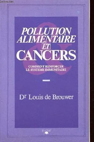 Image du vendeur pour POLLUTION ALIMENTAIRE ET CANCERS - COMMENT RENFORCER LE SYSTEME IMMUNITAIRE mis en vente par Le-Livre