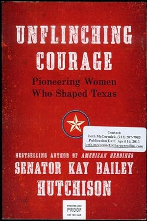 Immagine del venditore per Unflinching Courage: Pioneering Women Who Shaped Texas venduto da Bookmarc's