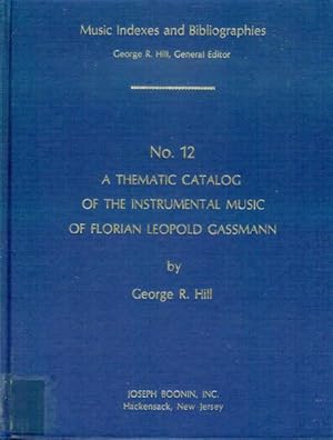 A Thematic Catalogue of the Instrumental Music of Florian Leopold Gassmann