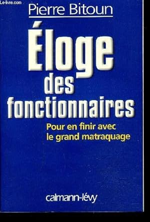 Seller image for ELOGE DES FONCTIONNAIRES - POUR EN FINIR AVEC LE GRAND MATRAQUAGE for sale by Le-Livre