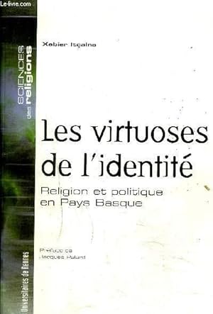 Seller image for LES VIRTUASES DE L'IDENTITE - RELIGION ET POLITIQUE EN PAYS BASQUE for sale by Le-Livre