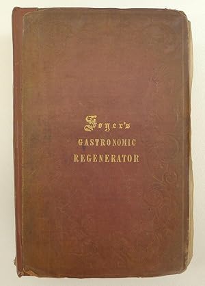 GASTRONOMIC REGENERATOR: a Simplified and Entirely New System of Cookery, with Nearly Two Thousan...