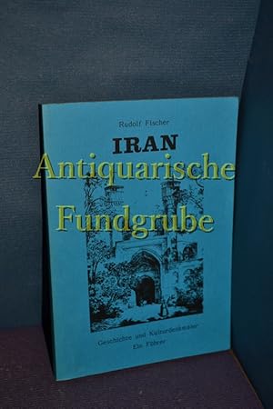 Bild des Verkufers fr Iran: Geschichte und Kulturdenkmler. Ein Fhrer zum Verkauf von Antiquarische Fundgrube e.U.