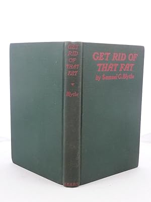 Seller image for GET RID OF THAT FAT WITH DIETARIES AND CALORIE TABLES for sale by Live Oak Booksellers