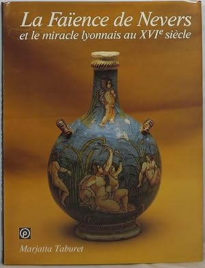 Imagen del vendedor de La Faence de Nevers et le miracle lyonnais au XVIe Sicle a la venta por Newbury Books