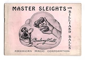 Bild des Verkufers fr Master Sleights With Billiard Balls. A series of original sleights with minature billiard balls including an explanation of the author's Ball Stand and Vanishing Apparatus and a Thirty Minute Manipulative Act zum Verkauf von Adrian Harrington Ltd, PBFA, ABA, ILAB