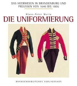 Das Heerwesen in Brandenburg und Preußen von 1640 bis 1806. - Berlin : Brandenburgisches Verl.-Ha...