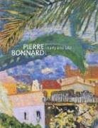 Pierre Bonnard: Early and Late. With contributions by Nancy Coleman Wolsk, Ursula Perucchi-Petri,...