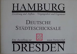 Deutsche Städteschicksale : Hamburg - Dresden - Zerstörung und Aufbau - Vergangenheit und Gegenwart